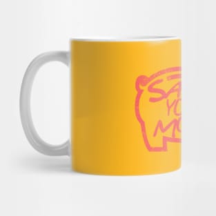 Save Your Money Mug